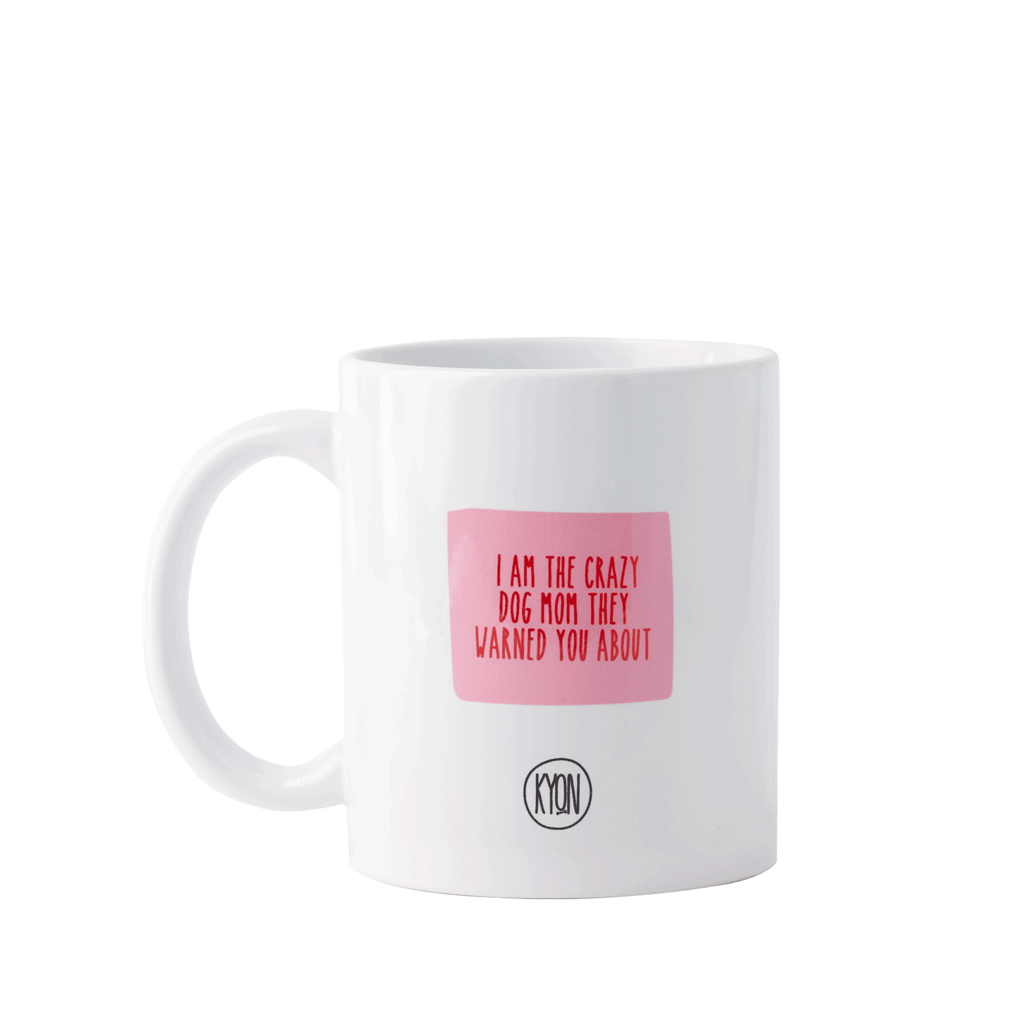 I AM THE CRAZY DOG MOM THEY WARNED YOU ABOUT