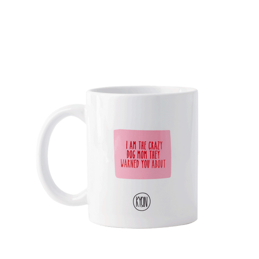 I AM THE CRAZY DOG MOM THEY WARNED YOU ABOUT