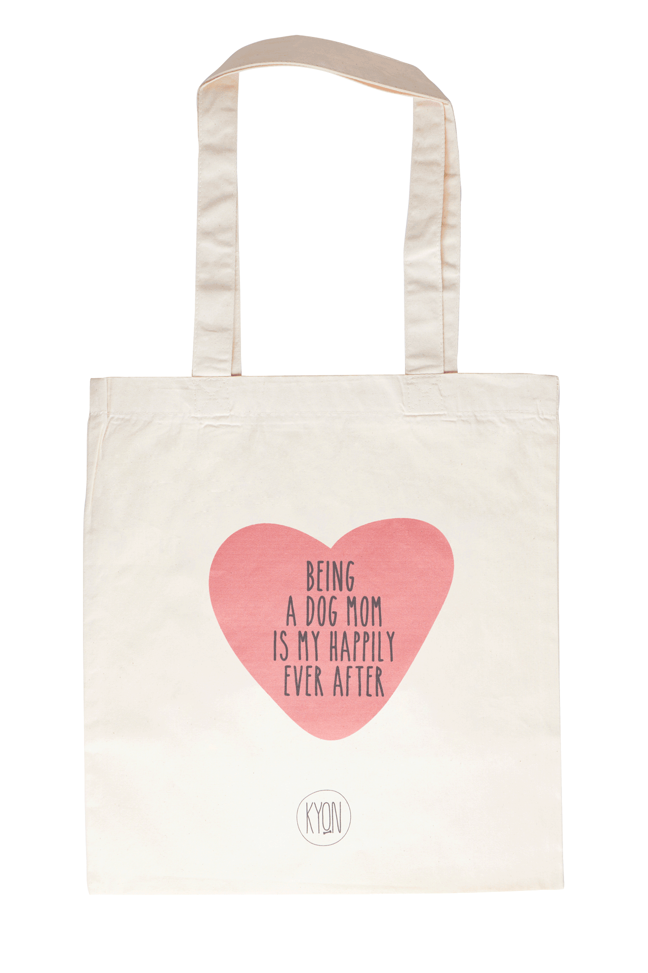 BEING A DOG MOM IS MY HAPPILY EVER AFTER